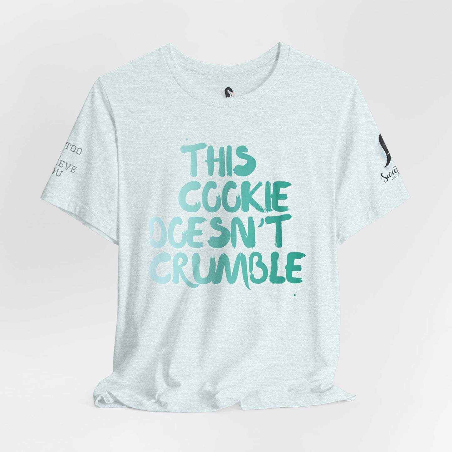 "This Cookie Doesn't Crumble" T
