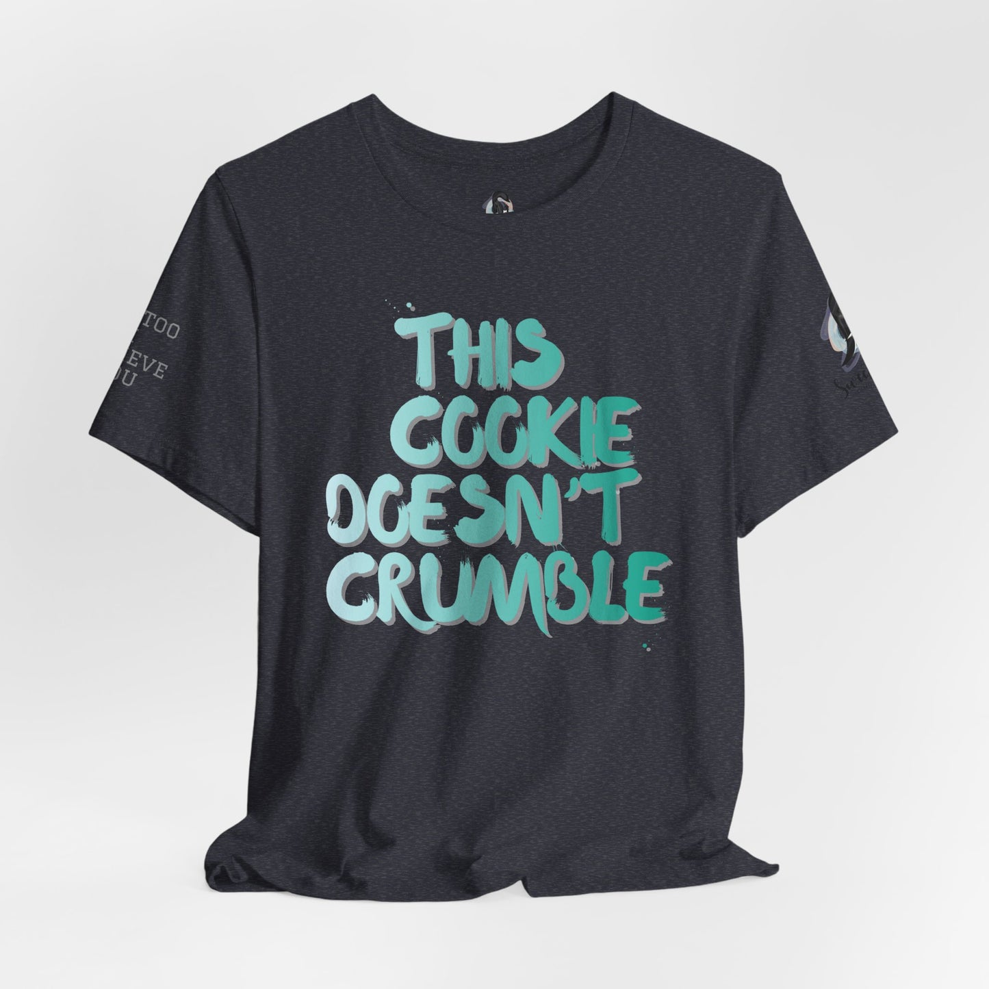 "This Cookie Doesn't Crumble" T