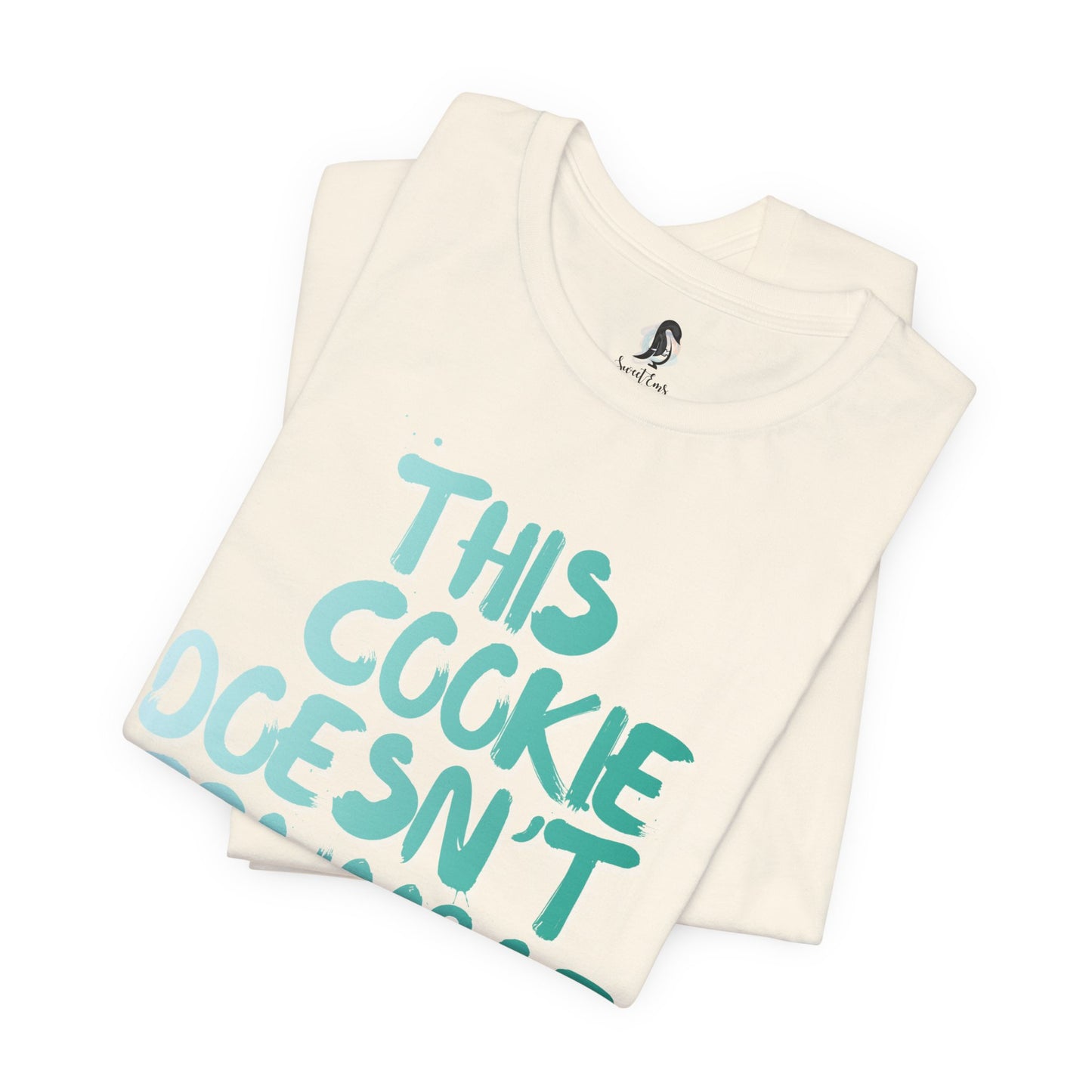 "This Cookie Doesn't Crumble" T