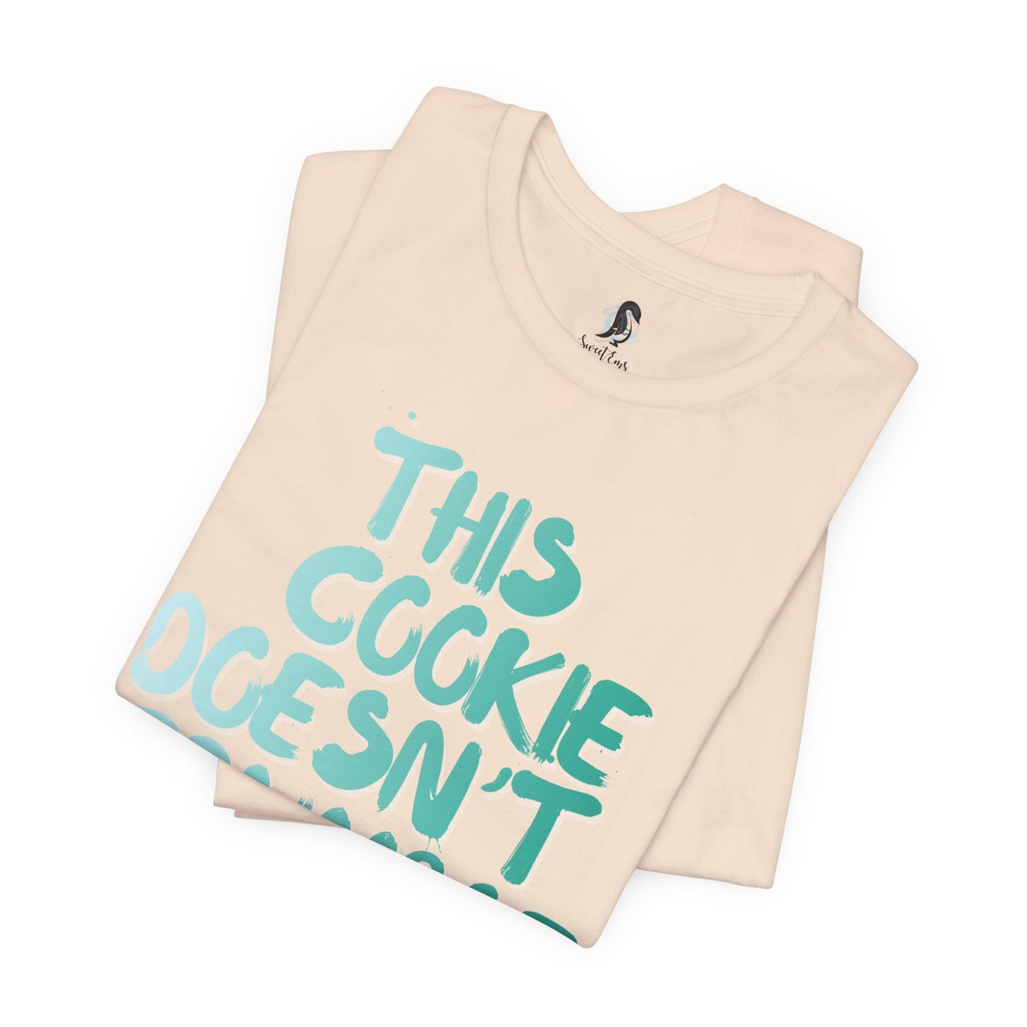 "This Cookie Doesn't Crumble" T