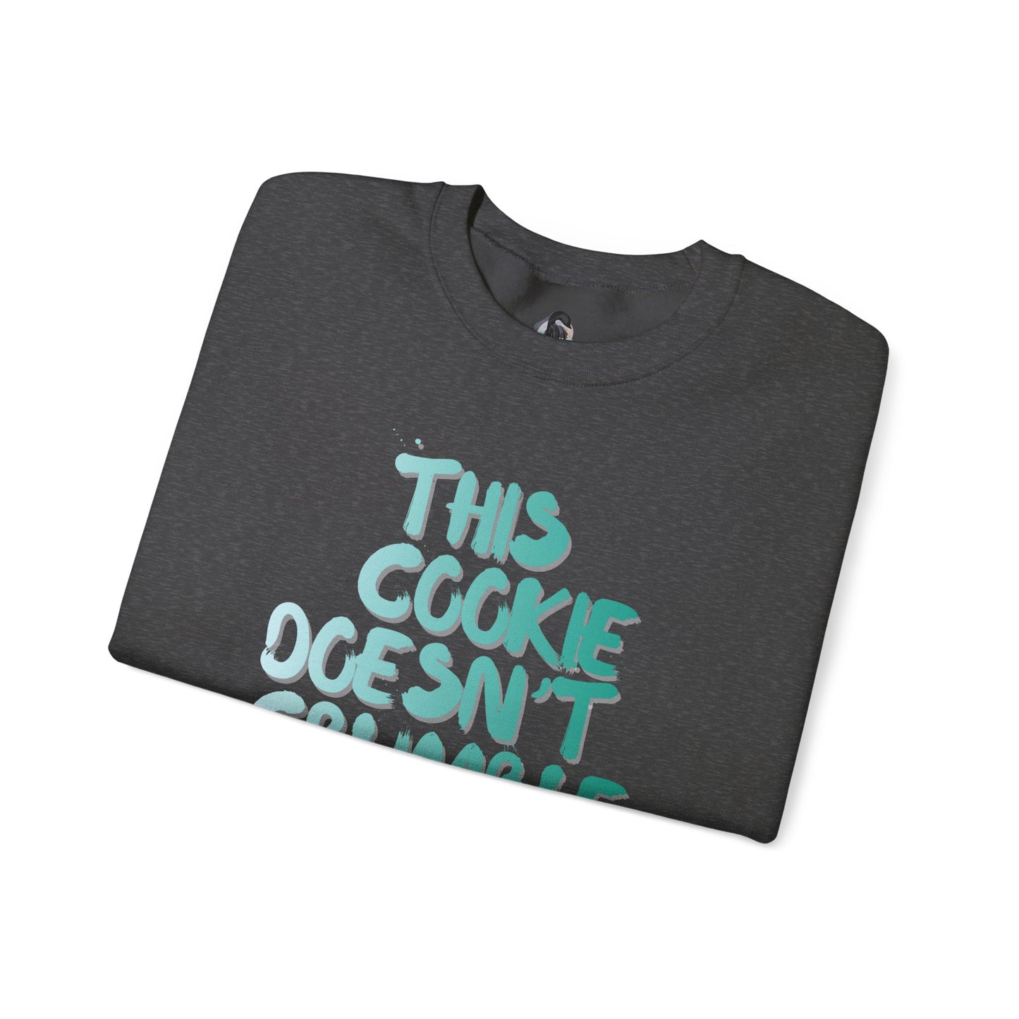 'This Cookie Doesn't Crumble Me' Crewneck Sweatshirt