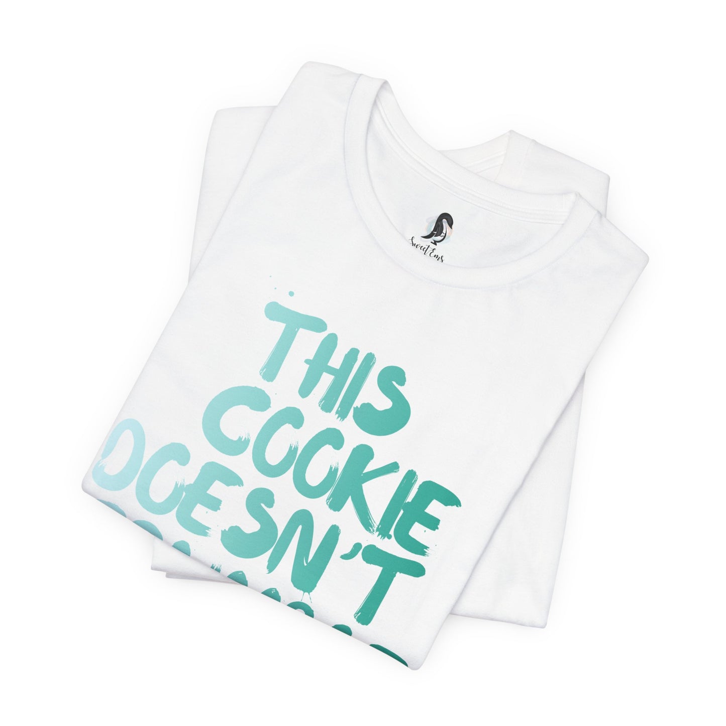 "This Cookie Doesn't Crumble" T