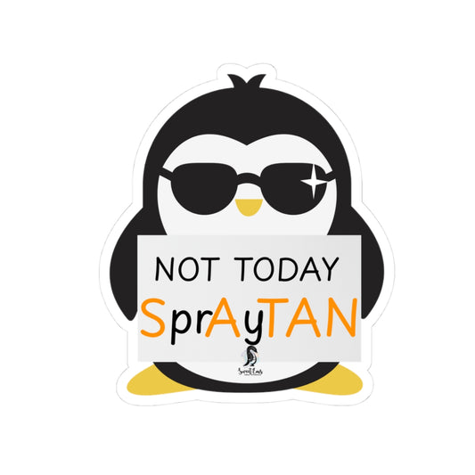 Not Today SprAyTAN Penguin Sticker