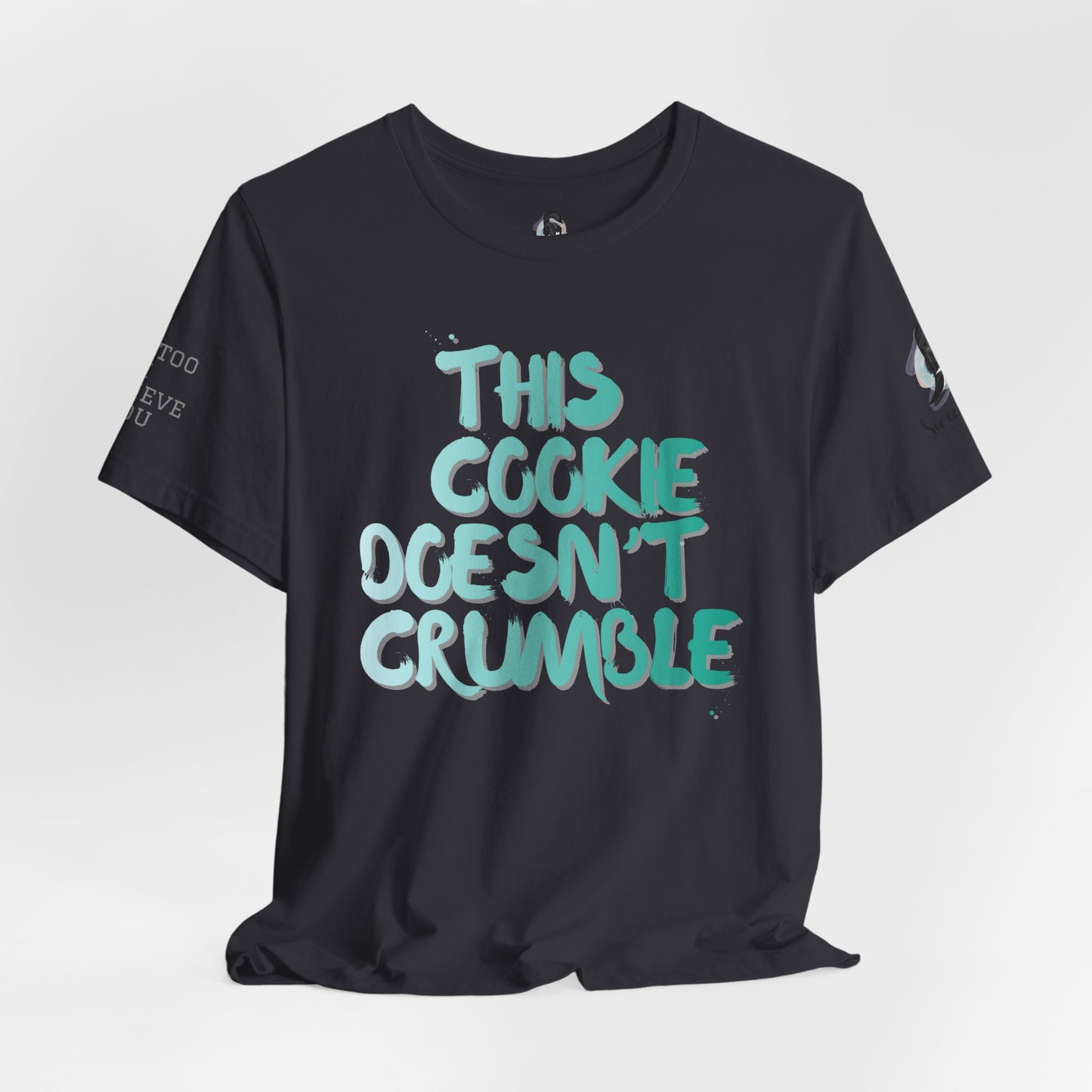 "This Cookie Doesn't Crumble" T