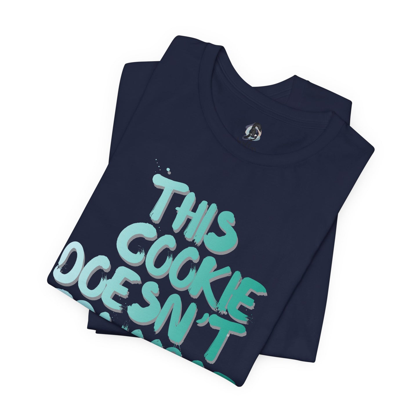 "This Cookie Doesn't Crumble" T