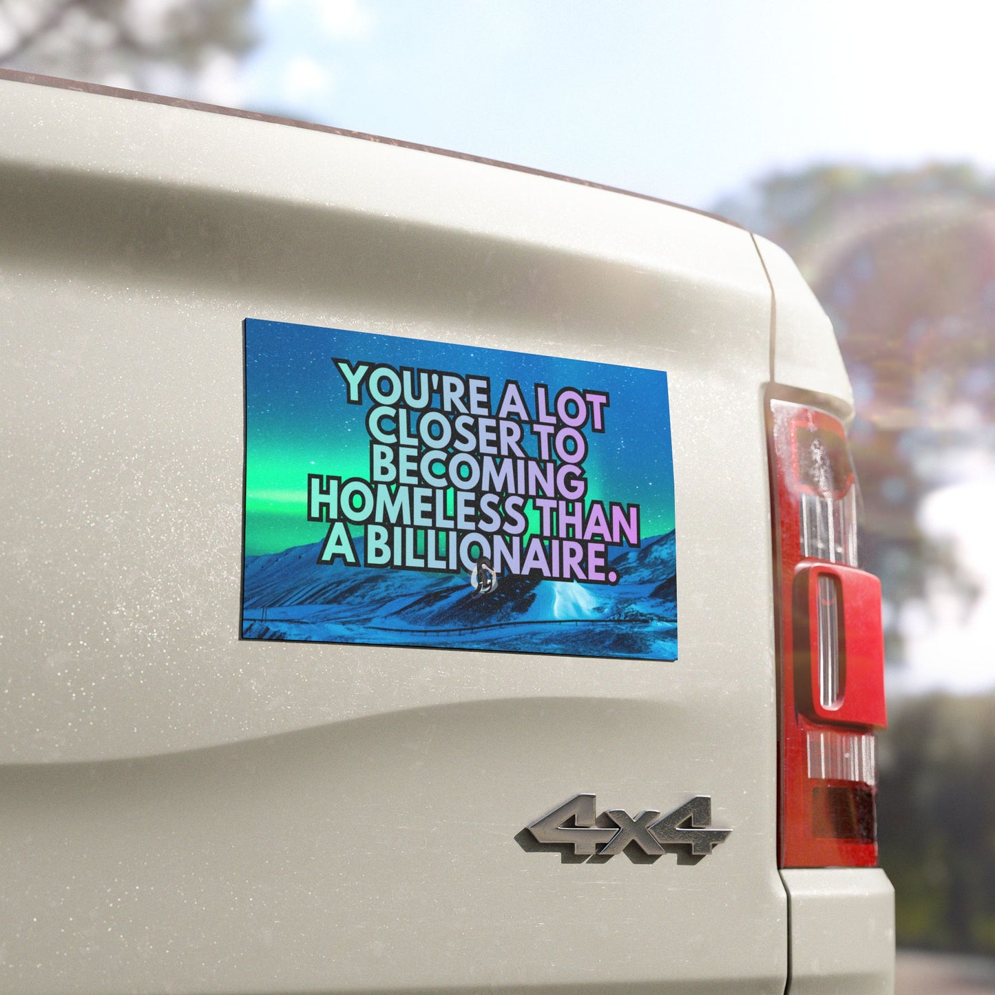 Car Magnet — "You're a Lot Closer to Becoming Homeless Than a Billionaire"