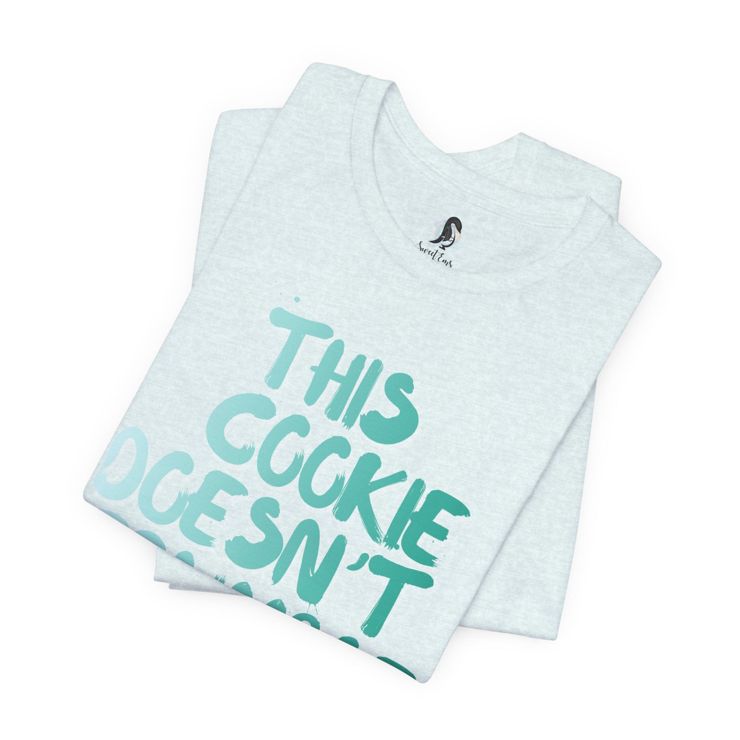 "This Cookie Doesn't Crumble" T