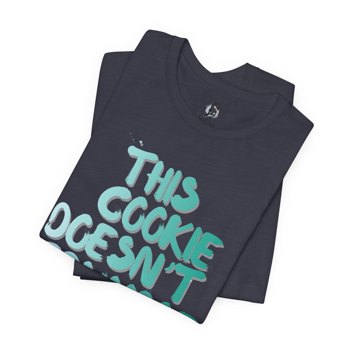 "This Cookie Doesn't Crumble" T