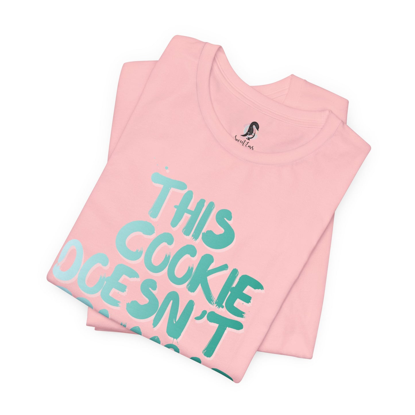 "This Cookie Doesn't Crumble" T