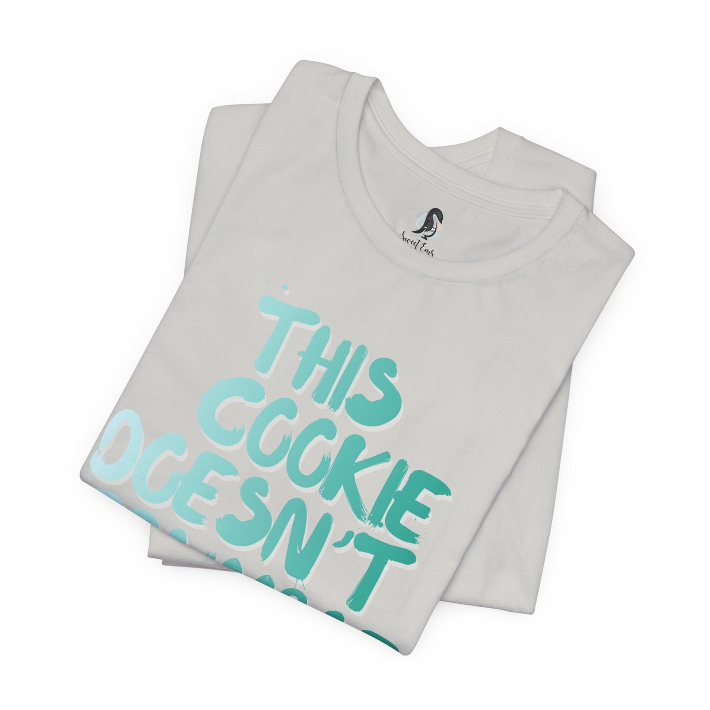 "This Cookie Doesn't Crumble" T