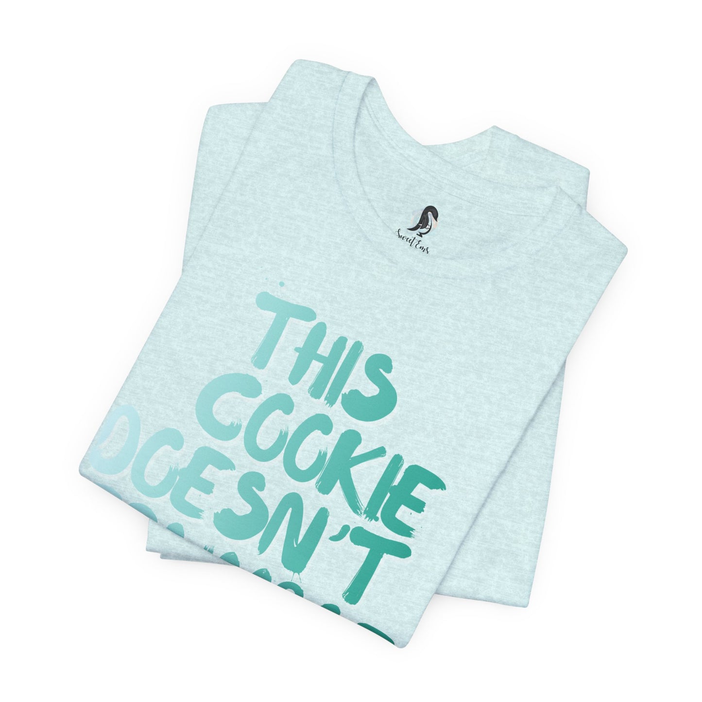 "This Cookie Doesn't Crumble" T