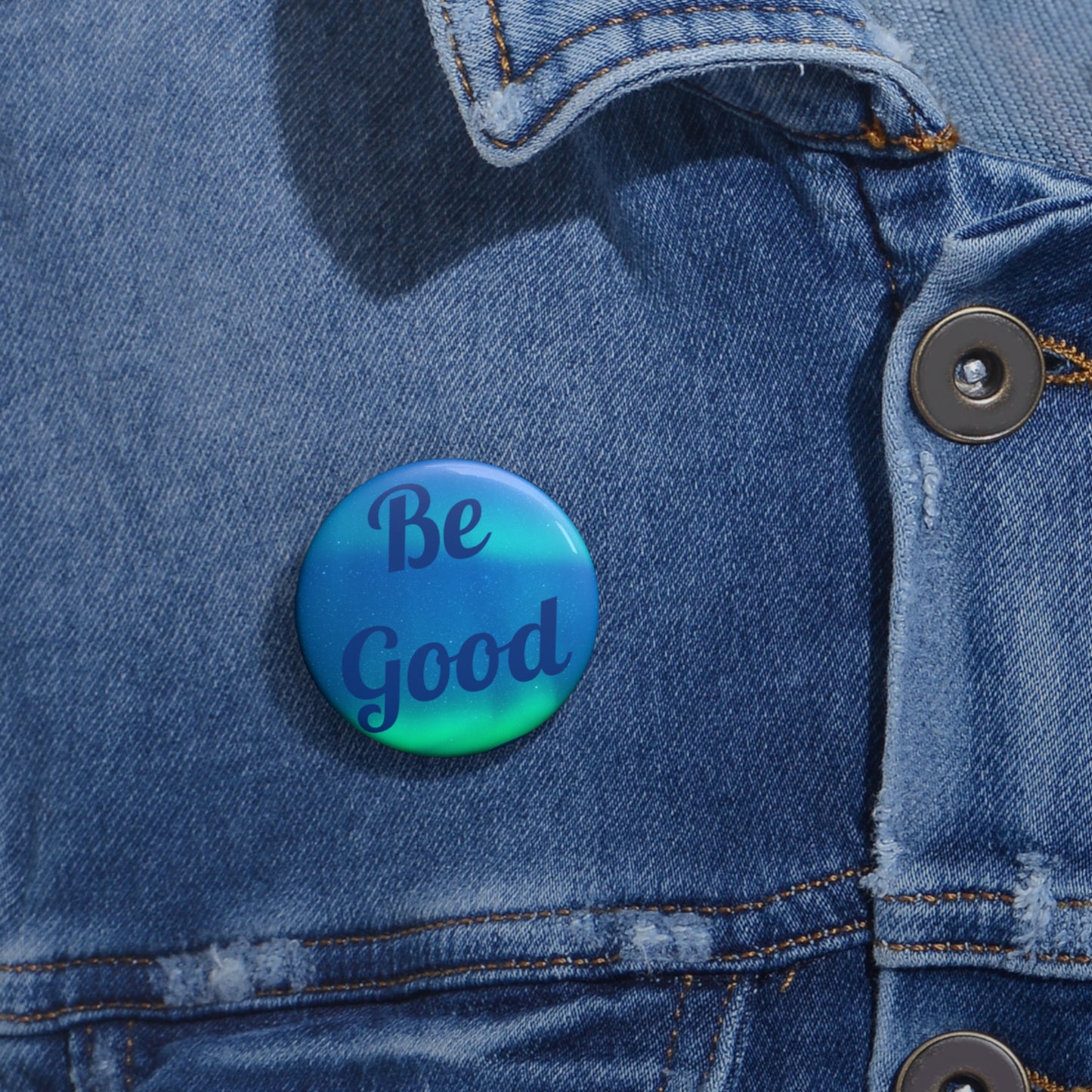 Be Good Pin Button — Encouraging Positive Message