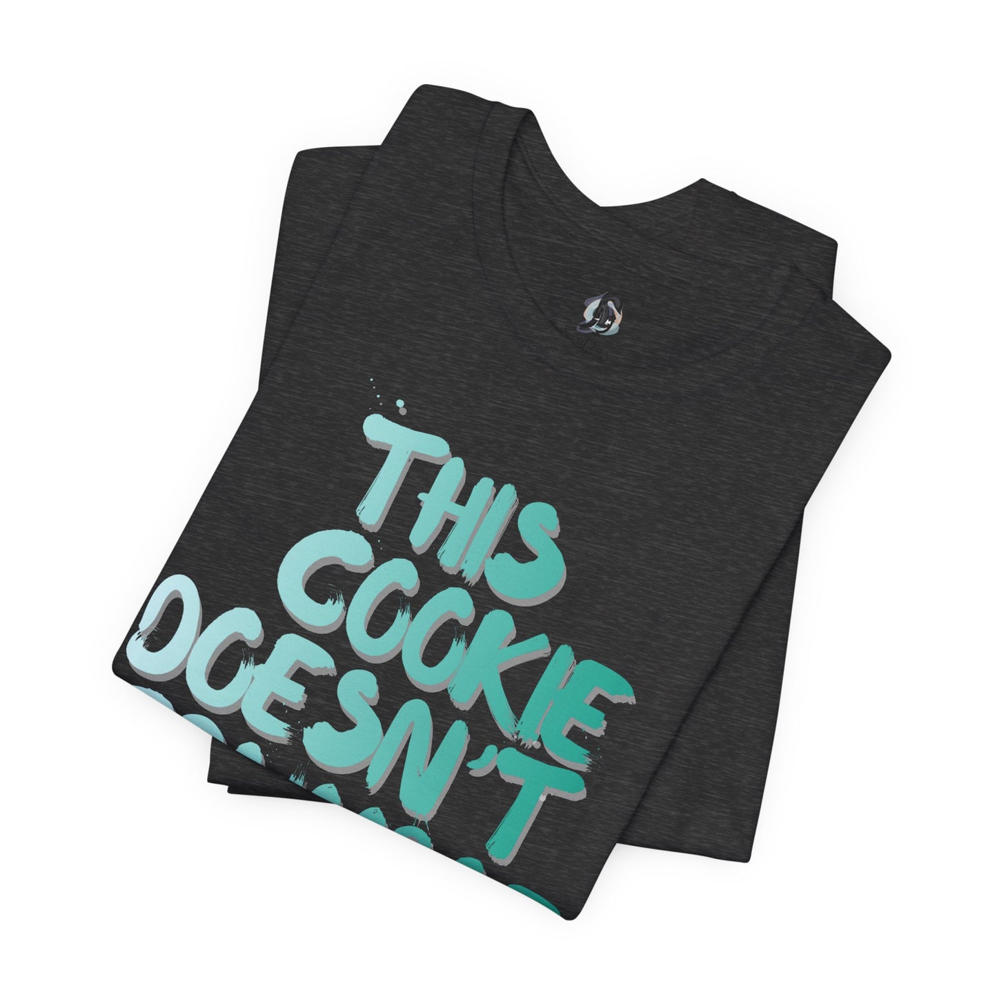 "This Cookie Doesn't Crumble" T