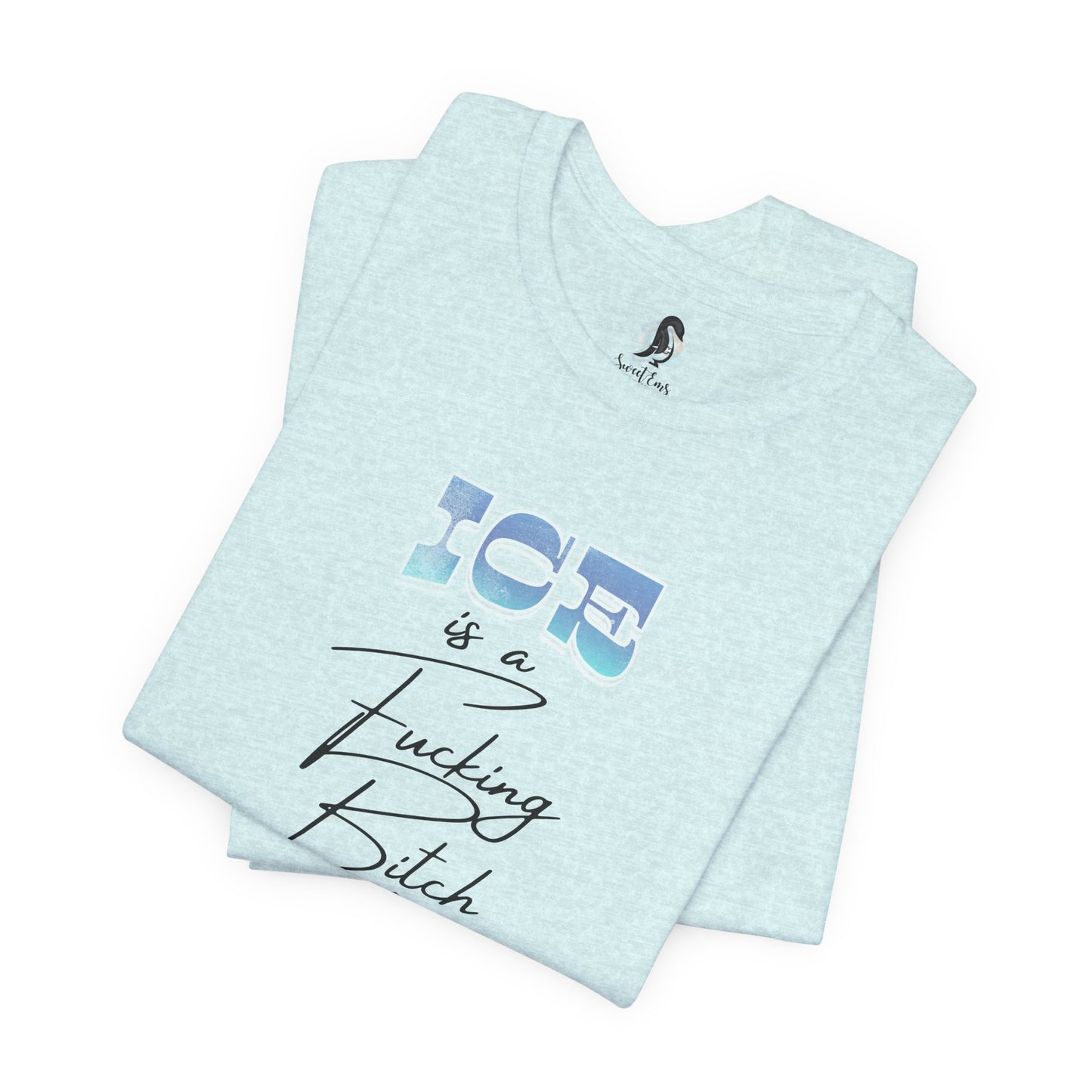 ICE is a Fucking Bitch T