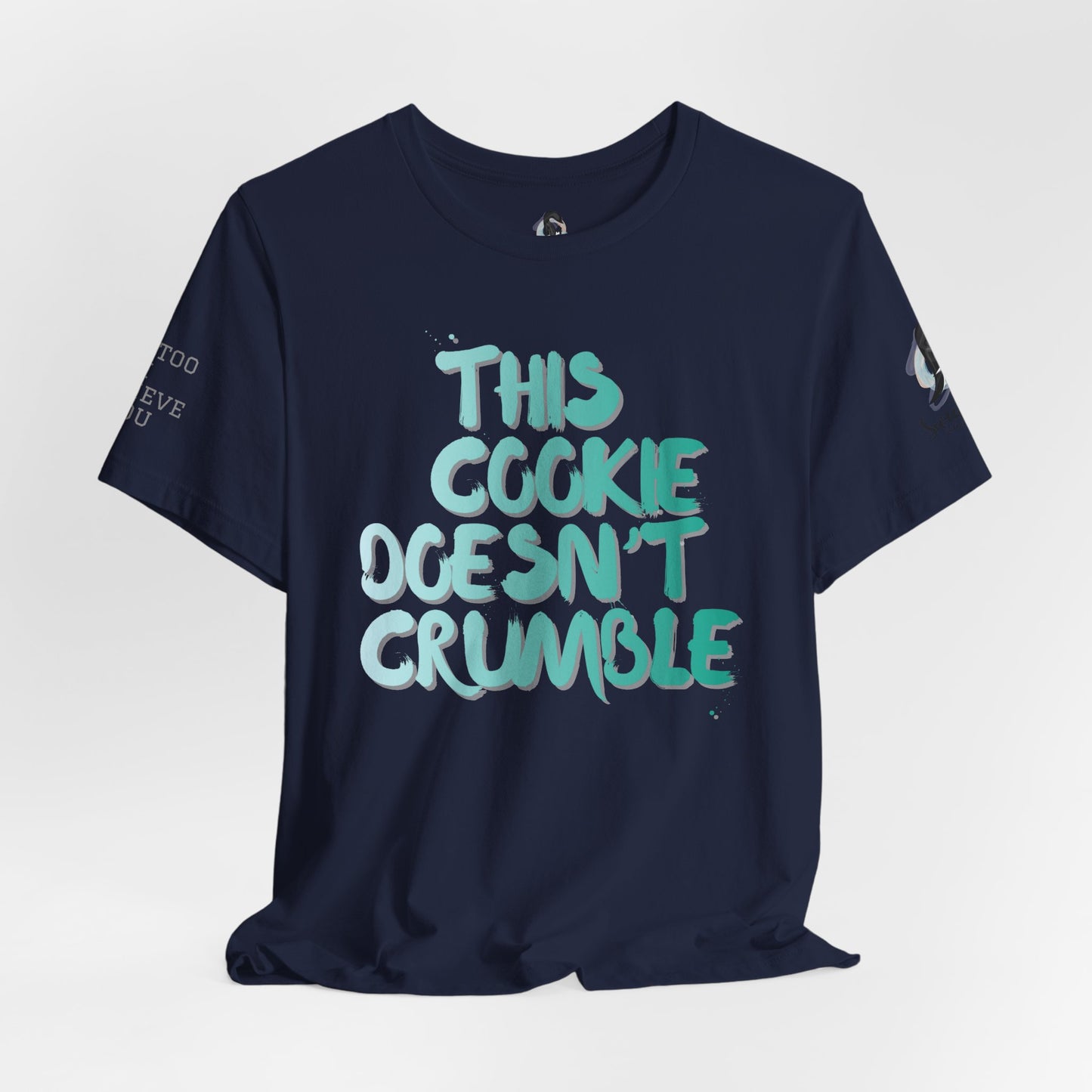 "This Cookie Doesn't Crumble" T