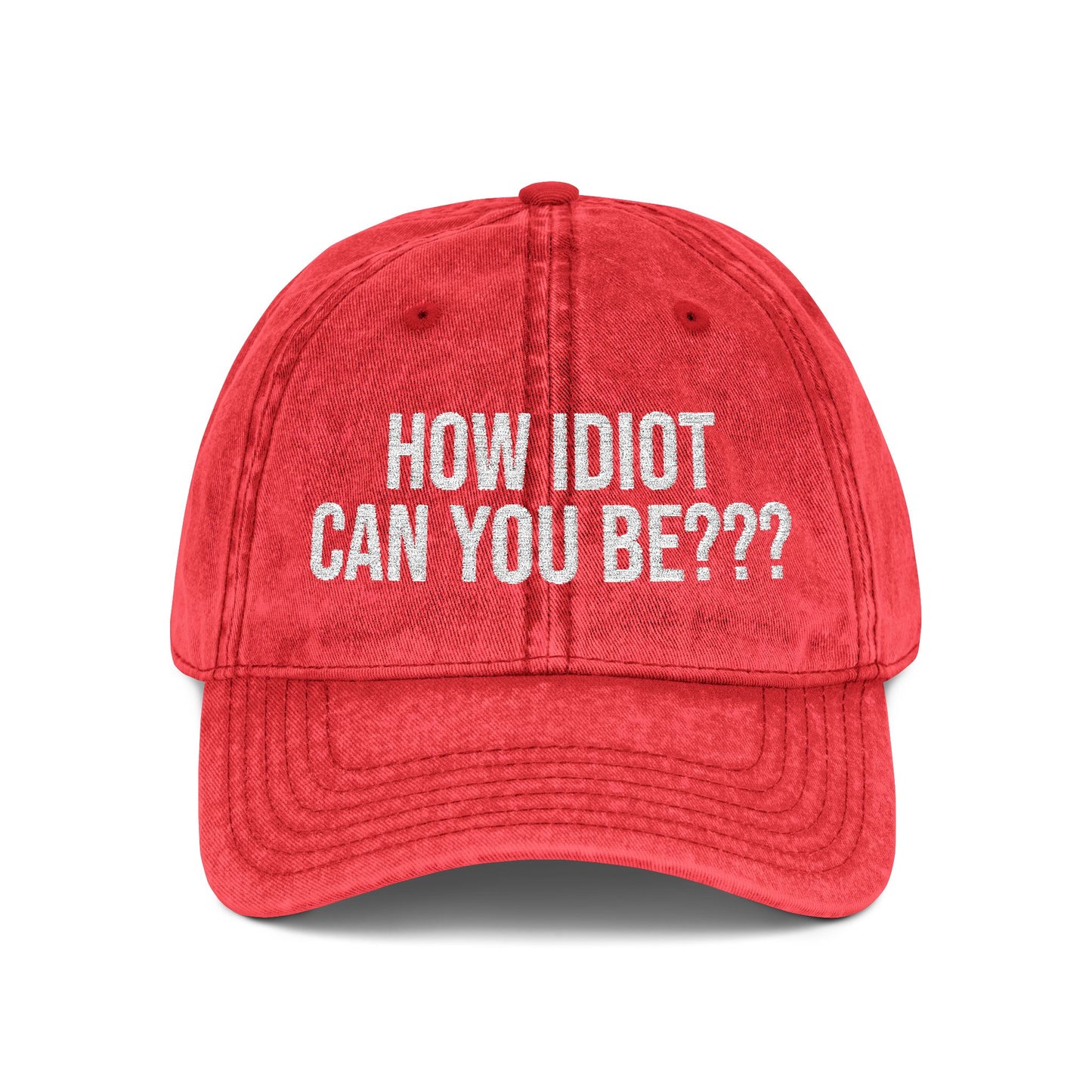 Embroidered Vintage Cap — "How Idiot Can You Be???" Red Dad Hat