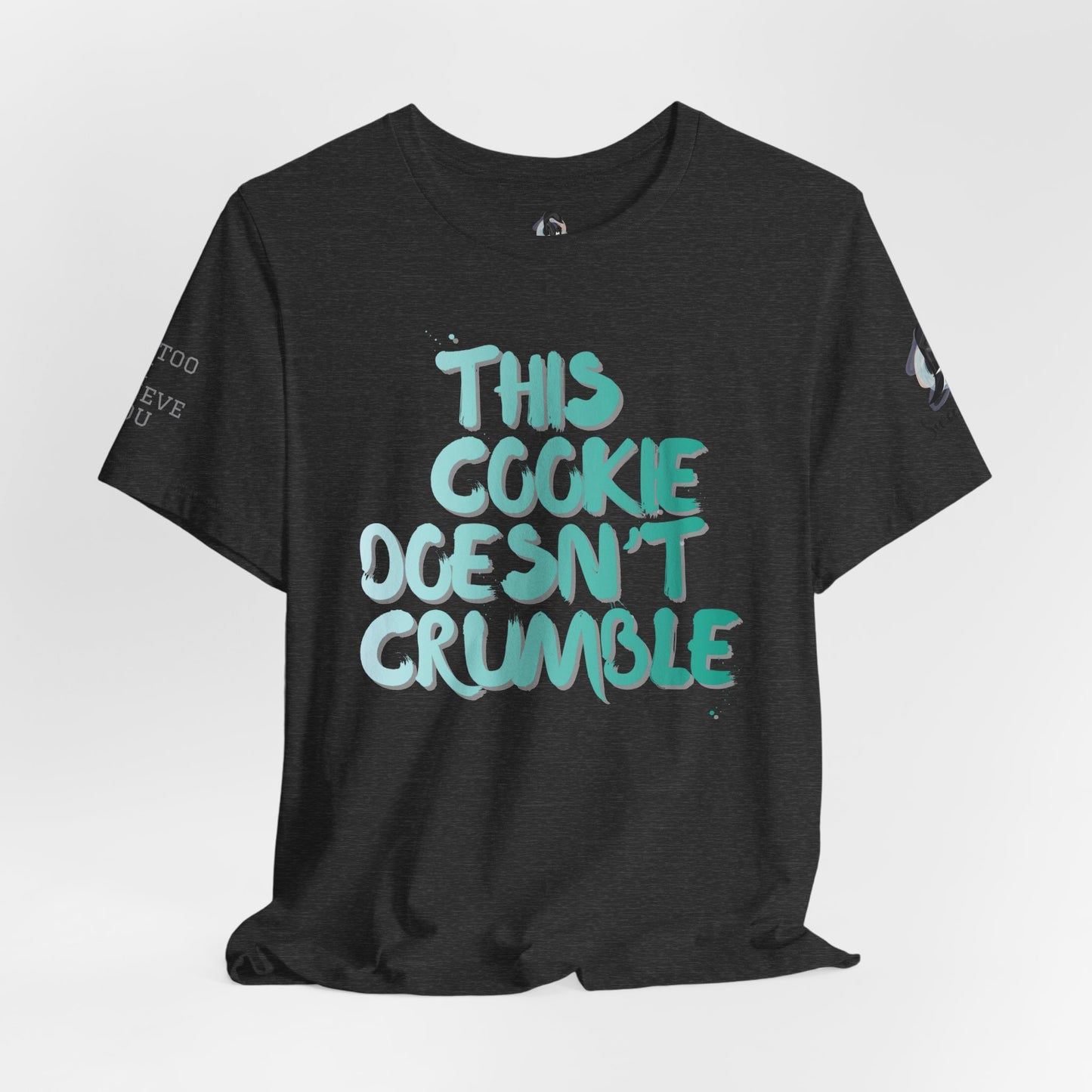 "This Cookie Doesn't Crumble" T