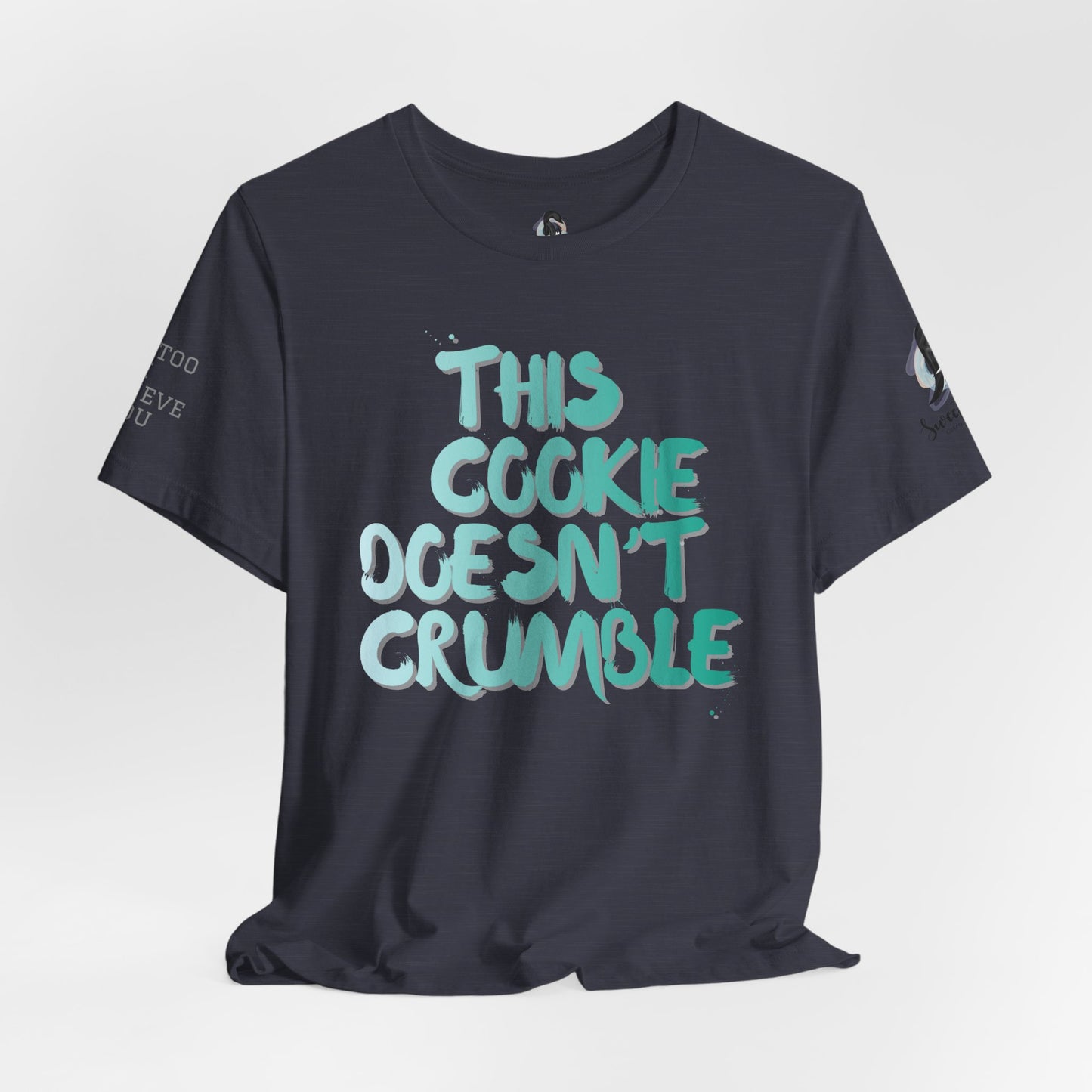 "This Cookie Doesn't Crumble" T